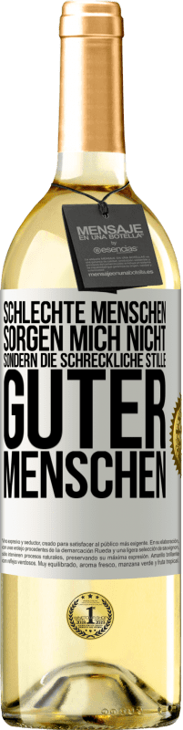 29,95 € Kostenloser Versand | Weißwein WHITE Ausgabe Schlechte Menschen sorgen mich nicht, sondern die schreckliche Stille guter Menschen Weißes Etikett. Anpassbares Etikett Junger Wein Ernte 2023 Verdejo