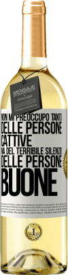 29,95 € Spedizione Gratuita | Vino bianco Edizione WHITE Non mi preoccupo tanto delle persone cattive, ma del terribile silenzio delle persone buone Etichetta Bianca. Etichetta personalizzabile Vino giovane Raccogliere 2025 Verdejo