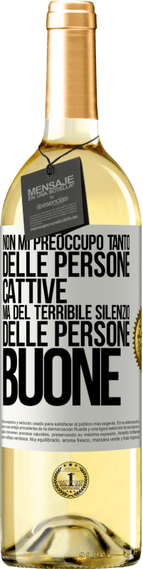 29,95 € Spedizione Gratuita | Vino bianco Edizione WHITE Non mi preoccupo tanto delle persone cattive, ma del terribile silenzio delle persone buone Etichetta Bianca. Etichetta personalizzabile Vino giovane Raccogliere 2023 Verdejo