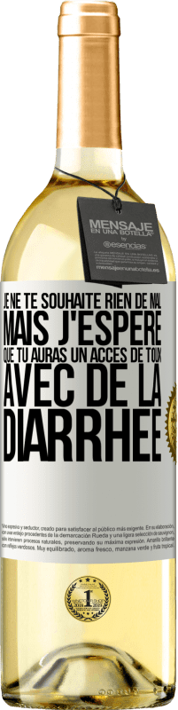 29,95 € Envoi gratuit | Vin blanc Édition WHITE Je ne te souhaite rien de mal, mais j'espère que tu auras un accès de toux avec de la diarrhée Étiquette Blanche. Étiquette personnalisable Vin jeune Récolte 2024 Verdejo