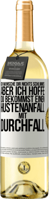 29,95 € Kostenloser Versand | Weißwein WHITE Ausgabe Ich wünsche dir nichts Schlimmes, aber ich hoffe, du bekommst einen Hustenanfall mit Durchfall Weißes Etikett. Anpassbares Etikett Junger Wein Ernte 2023 Verdejo