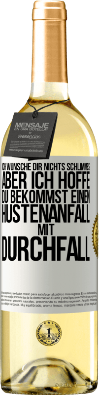 29,95 € Kostenloser Versand | Weißwein WHITE Ausgabe Ich wünsche dir nichts Schlimmes, aber ich hoffe, du bekommst einen Hustenanfall mit Durchfall Weißes Etikett. Anpassbares Etikett Junger Wein Ernte 2024 Verdejo