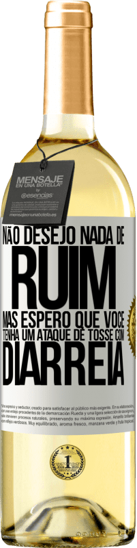 29,95 € Envio grátis | Vinho branco Edição WHITE Não desejo nada de ruim, mas espero que você tenha um ataque de tosse com diarréia Etiqueta Branca. Etiqueta personalizável Vinho jovem Colheita 2023 Verdejo