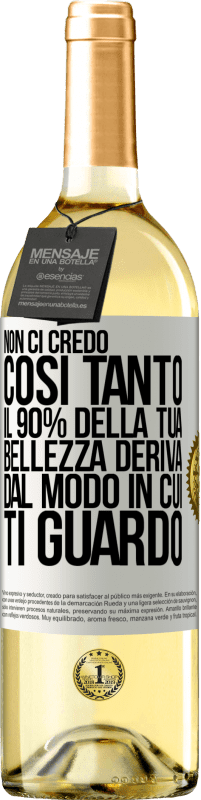 29,95 € Spedizione Gratuita | Vino bianco Edizione WHITE Non ci credo così tanto. Il 90% della tua bellezza deriva dal modo in cui ti guardo Etichetta Bianca. Etichetta personalizzabile Vino giovane Raccogliere 2023 Verdejo