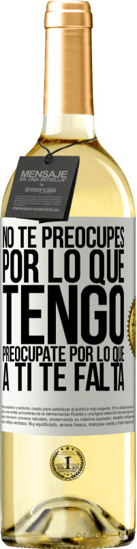 29,95 € Envío gratis | Vino Blanco Edición WHITE No te preocupes por lo que tengo, preocúpate por lo que a ti te falta Etiqueta Blanca. Etiqueta personalizable Vino joven Cosecha 2023 Verdejo