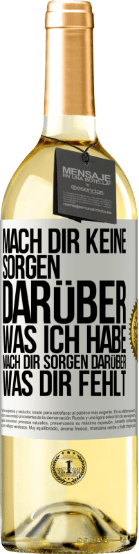 29,95 € Kostenloser Versand | Weißwein WHITE Ausgabe Mach Dir keine Sorgen darüber, was ich habe, mach Dir Sorgen darüber, was Dir fehlt Weißes Etikett. Anpassbares Etikett Junger Wein Ernte 2023 Verdejo