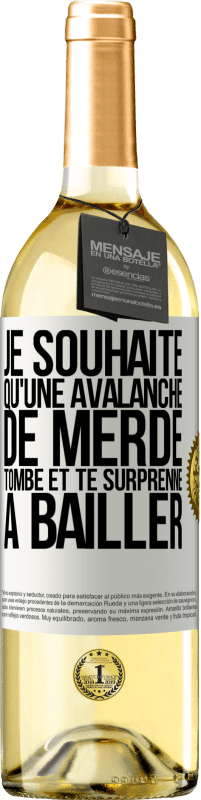 29,95 € Envoi gratuit | Vin blanc Édition WHITE Je souhaite qu'une avalanche de merde tombe et te surprenne à bâiller Étiquette Blanche. Étiquette personnalisable Vin jeune Récolte 2024 Verdejo