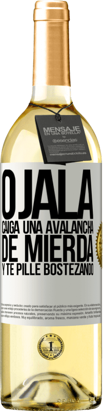 29,95 € Envío gratis | Vino Blanco Edición WHITE Ojalá caiga una avalancha de mierda y te pille bostezando Etiqueta Blanca. Etiqueta personalizable Vino joven Cosecha 2024 Verdejo