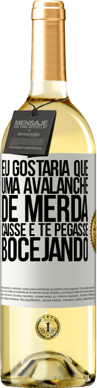 29,95 € Envio grátis | Vinho branco Edição WHITE Eu gostaria que uma avalanche de merda caísse e te pegasse bocejando Etiqueta Branca. Etiqueta personalizável Vinho jovem Colheita 2023 Verdejo