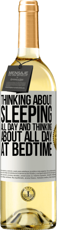 29,95 € Free Shipping | White Wine WHITE Edition Thinking about sleeping all day and thinking about all day at bedtime White Label. Customizable label Young wine Harvest 2023 Verdejo