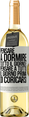 29,95 € Spedizione Gratuita | Vino bianco Edizione WHITE Pensare a dormire tutto il giorno e pensare a tutto il giorno prima di coricarsi Etichetta Bianca. Etichetta personalizzabile Vino giovane Raccogliere 2024 Verdejo