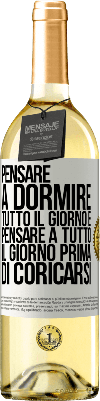 29,95 € Spedizione Gratuita | Vino bianco Edizione WHITE Pensare a dormire tutto il giorno e pensare a tutto il giorno prima di coricarsi Etichetta Bianca. Etichetta personalizzabile Vino giovane Raccogliere 2023 Verdejo