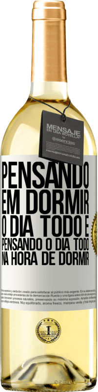 29,95 € Envio grátis | Vinho branco Edição WHITE Pensando em dormir o dia todo e pensando o dia todo na hora de dormir Etiqueta Branca. Etiqueta personalizável Vinho jovem Colheita 2023 Verdejo