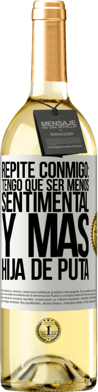 29,95 € Envío gratis | Vino Blanco Edición WHITE Repite conmigo: Tengo que ser menos sentimental y más hija de puta Etiqueta Blanca. Etiqueta personalizable Vino joven Cosecha 2023 Verdejo