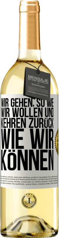 29,95 € Kostenloser Versand | Weißwein WHITE Ausgabe Wir gehen, so wie wir wollen und kehren zurück, wie wir können Weißes Etikett. Anpassbares Etikett Junger Wein Ernte 2023 Verdejo