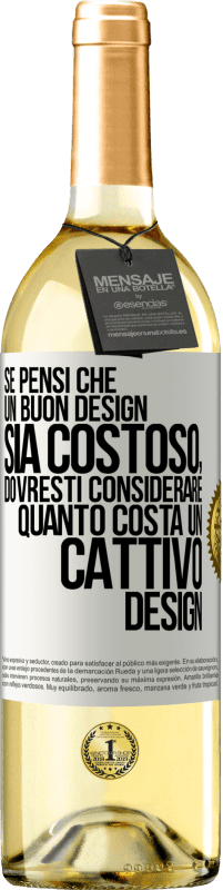 29,95 € Spedizione Gratuita | Vino bianco Edizione WHITE Se pensi che un buon design sia costoso, dovresti considerare quanto costa un cattivo design Etichetta Bianca. Etichetta personalizzabile Vino giovane Raccogliere 2024 Verdejo