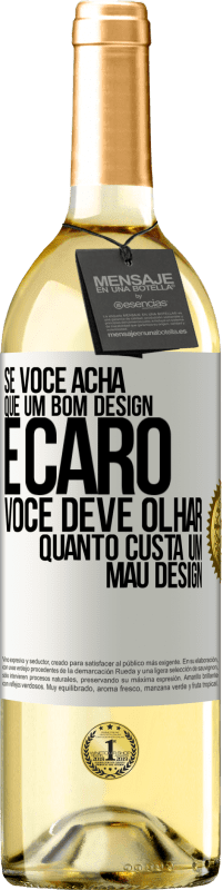 29,95 € Envio grátis | Vinho branco Edição WHITE Se você acha que um bom design é caro, você deve olhar quanto custa um mau design Etiqueta Branca. Etiqueta personalizável Vinho jovem Colheita 2023 Verdejo