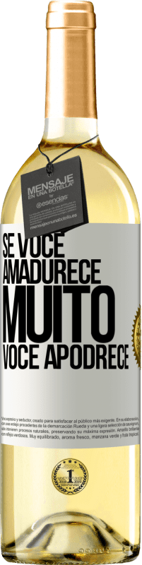 29,95 € Envio grátis | Vinho branco Edição WHITE Se você amadurece muito você apodrece Etiqueta Branca. Etiqueta personalizável Vinho jovem Colheita 2023 Verdejo