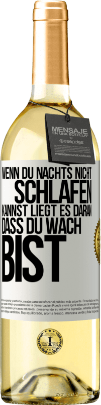 29,95 € Kostenloser Versand | Weißwein WHITE Ausgabe Wenn du nachts nicht schlafen kannst, liegt es daran, dass du wach bist Weißes Etikett. Anpassbares Etikett Junger Wein Ernte 2023 Verdejo