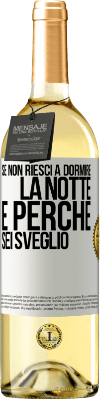 29,95 € Spedizione Gratuita | Vino bianco Edizione WHITE Se non riesci a dormire la notte è perché sei sveglio Etichetta Bianca. Etichetta personalizzabile Vino giovane Raccogliere 2024 Verdejo