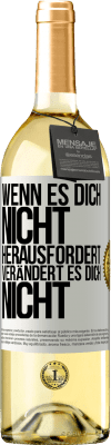 29,95 € Kostenloser Versand | Weißwein WHITE Ausgabe Wenn es dich nicht herausfordert, verändert es dich nicht Weißes Etikett. Anpassbares Etikett Junger Wein Ernte 2024 Verdejo