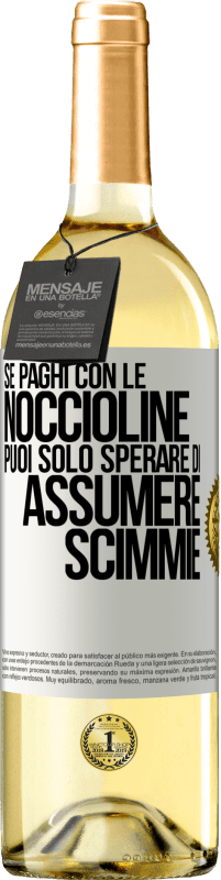 29,95 € Spedizione Gratuita | Vino bianco Edizione WHITE Se paghi con le noccioline, puoi solo sperare di assumere scimmie Etichetta Bianca. Etichetta personalizzabile Vino giovane Raccogliere 2024 Verdejo