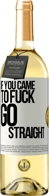 29,95 € Free Shipping | White Wine WHITE Edition If you came to fuck, go straight White Label. Customizable label Young wine Harvest 2024 Verdejo