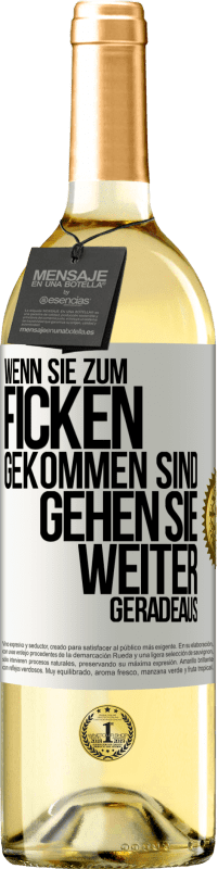 29,95 € Kostenloser Versand | Weißwein WHITE Ausgabe Wenn Sie zum Ficken gekommen sind, gehen Sie weiter geradeaus Weißes Etikett. Anpassbares Etikett Junger Wein Ernte 2024 Verdejo