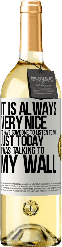 29,95 € Free Shipping | White Wine WHITE Edition It is always very nice to have someone to listen to you. Just today I was talking to my wall White Label. Customizable label Young wine Harvest 2024 Verdejo