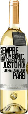 29,95 € Envío gratis | Vino Blanco Edición WHITE Siempre es muy bonito tener a alguien que te escuche. Justo hoy lo hablaba con mi pared Etiqueta Blanca. Etiqueta personalizable Vino joven Cosecha 2024 Verdejo