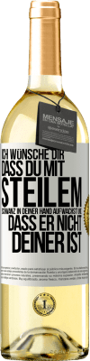 29,95 € Kostenloser Versand | Weißwein WHITE Ausgabe Ich wünsche Dir, dass du mit steilem Schwanz in Deiner Hand aufwachst und dass er nicht deiner ist Weißes Etikett. Anpassbares Etikett Junger Wein Ernte 2023 Verdejo