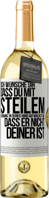 29,95 € Kostenloser Versand | Weißwein WHITE Ausgabe Ich wünsche Dir, dass du mit steilem Schwanz in Deiner Hand aufwachst und dass er nicht deiner ist Weißes Etikett. Anpassbares Etikett Junger Wein Ernte 2025 Verdejo