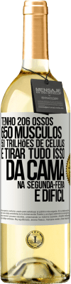 29,95 € Envio grátis | Vinho branco Edição WHITE Tenho 206 ossos, 650 músculos, 50 trilhões de células e tirar tudo isso da cama na segunda-feira é difícil Etiqueta Branca. Etiqueta personalizável Vinho jovem Colheita 2024 Verdejo