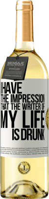 29,95 € Free Shipping | White Wine WHITE Edition I have the impression that the writer of my life is drunk White Label. Customizable label Young wine Harvest 2025 Verdejo