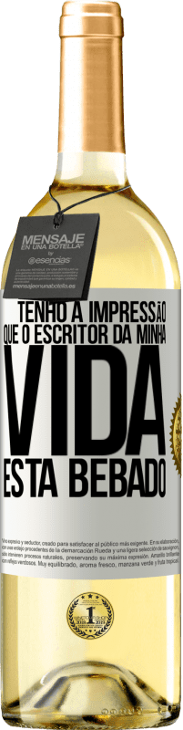 29,95 € Envio grátis | Vinho branco Edição WHITE Tenho a impressão que o escritor da minha vida está bêbado Etiqueta Branca. Etiqueta personalizável Vinho jovem Colheita 2023 Verdejo