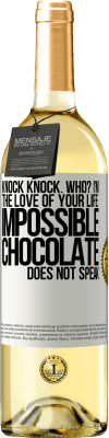 29,95 € Free Shipping | White Wine WHITE Edition Knock Knock. Who? I'm the love of your life. Impossible, chocolate does not speak White Label. Customizable label Young wine Harvest 2024 Verdejo