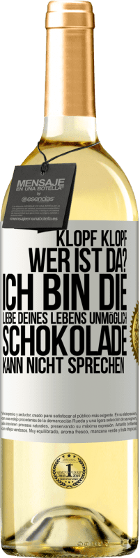 29,95 € Kostenloser Versand | Weißwein WHITE Ausgabe Klopf klopf. Wer ist da? Ich bin die Liebe deines Lebens. Unmöglich, Schokolade kann nicht sprechen Weißes Etikett. Anpassbares Etikett Junger Wein Ernte 2024 Verdejo