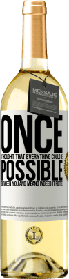 29,95 € Free Shipping | White Wine WHITE Edition Once I thought that everything could be possible between you and me. And indeed it rotted White Label. Customizable label Young wine Harvest 2025 Verdejo