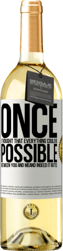 29,95 € Free Shipping | White Wine WHITE Edition Once I thought that everything could be possible between you and me. And indeed it rotted White Label. Customizable label Young wine Harvest 2024 Verdejo