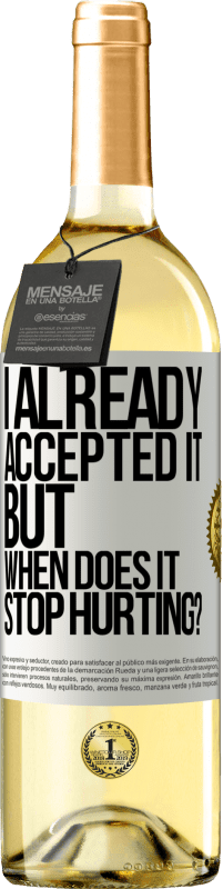 29,95 € Free Shipping | White Wine WHITE Edition I already accepted it, but when does it stop hurting? White Label. Customizable label Young wine Harvest 2024 Verdejo