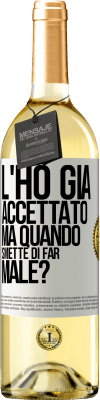 29,95 € Spedizione Gratuita | Vino bianco Edizione WHITE L'ho già accettato, ma quando smette di far male? Etichetta Bianca. Etichetta personalizzabile Vino giovane Raccogliere 2023 Verdejo