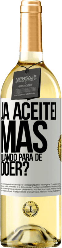 29,95 € Envio grátis | Vinho branco Edição WHITE Já aceitei, mas quando para de doer? Etiqueta Branca. Etiqueta personalizável Vinho jovem Colheita 2024 Verdejo