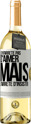 29,95 € Envoi gratuit | Vin blanc Édition WHITE Je n'arrête pas d'aimer mais j'arrête d'insister Étiquette Blanche. Étiquette personnalisable Vin jeune Récolte 2023 Verdejo