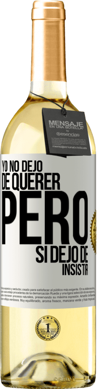 29,95 € Envío gratis | Vino Blanco Edición WHITE Yo no dejo de querer pero si dejo de insistir Etiqueta Blanca. Etiqueta personalizable Vino joven Cosecha 2023 Verdejo