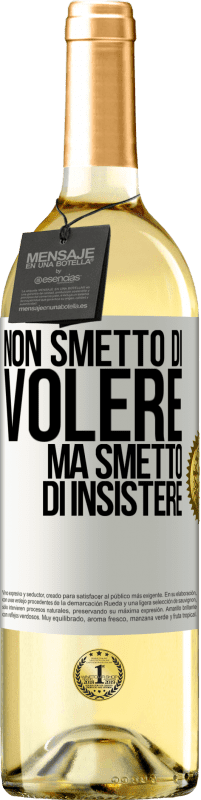 29,95 € Spedizione Gratuita | Vino bianco Edizione WHITE Non smetto di volere ma smetto di insistere Etichetta Bianca. Etichetta personalizzabile Vino giovane Raccogliere 2023 Verdejo