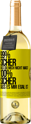 29,95 € Kostenloser Versand | Weißwein WHITE Ausgabe 99% sicher, dass du mich nicht magst 100% sicher, dass es mir egal ist Gelbes Etikett. Anpassbares Etikett Junger Wein Ernte 2024 Verdejo