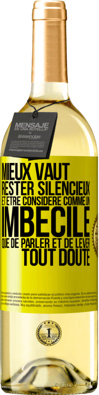 29,95 € Envoi gratuit | Vin blanc Édition WHITE Mieux vaut rester silencieux et être considéré comme un imbécile que de parler et de lever tout doute Étiquette Jaune. Étiquette personnalisable Vin jeune Récolte 2024 Verdejo