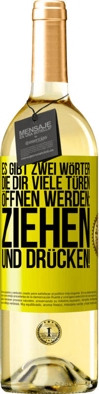 29,95 € Kostenloser Versand | Weißwein WHITE Ausgabe Es gibt zwei Wörter, die dir viele Türen öffnen werden: Ziehen und Drücken! Gelbes Etikett. Anpassbares Etikett Junger Wein Ernte 2025 Verdejo