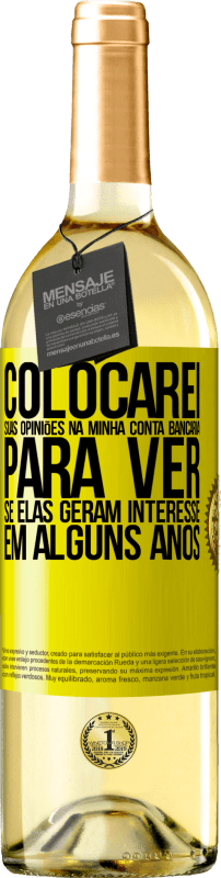 29,95 € Envio grátis | Vinho branco Edição WHITE Colocarei suas opiniões na minha conta bancária para ver se elas geram interesse em alguns anos Etiqueta Amarela. Etiqueta personalizável Vinho jovem Colheita 2024 Verdejo