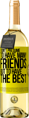 29,95 € 免费送货 | 白葡萄酒 WHITE版 我不假设有很多朋友，但是拥有最好的朋友 黄色标签. 可自定义的标签 青年酒 收成 2025 Verdejo